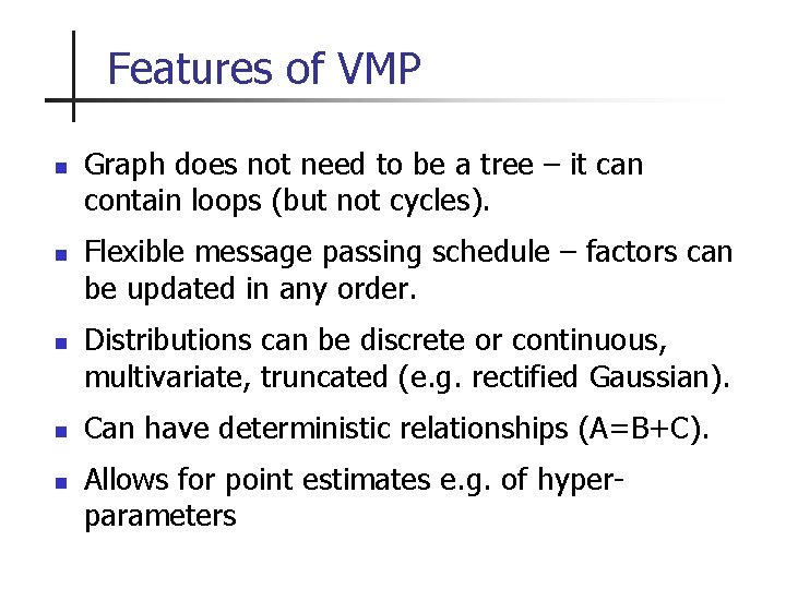 Features of VMP n n n Graph does not need to be a tree