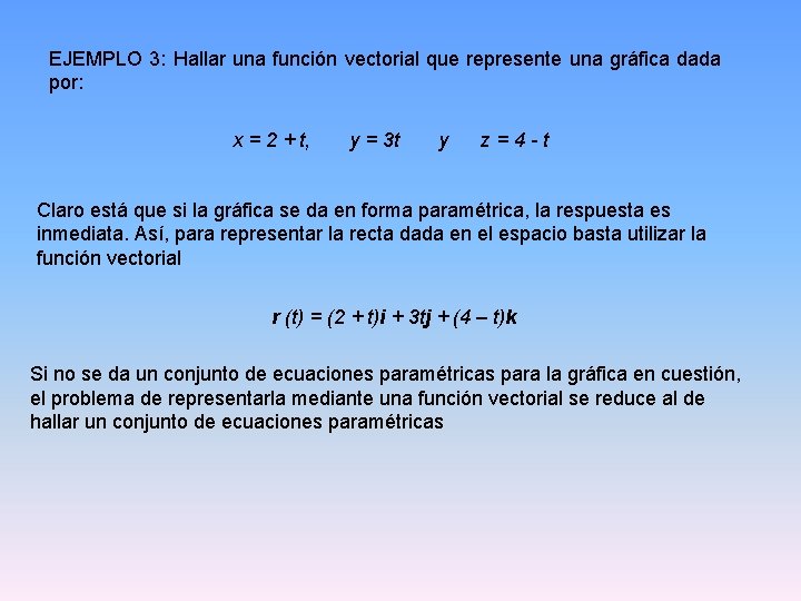 EJEMPLO 3: Hallar una función vectorial que represente una gráfica dada por: x =