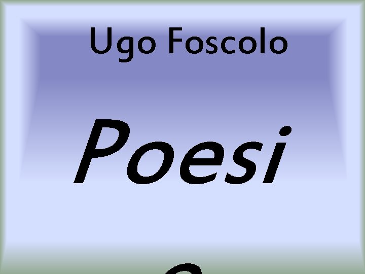 Ugo Foscolo Poesi 