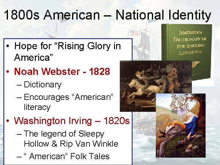 1800 s American – National Identity • Hope for “Rising Glory in America” •