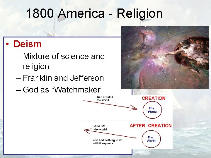 1800 America - Religion • Deism – Mixture of science and religion – Franklin