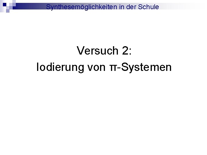 Synthesemöglichkeiten in der Schule Versuch 2: Iodierung von π-Systemen 