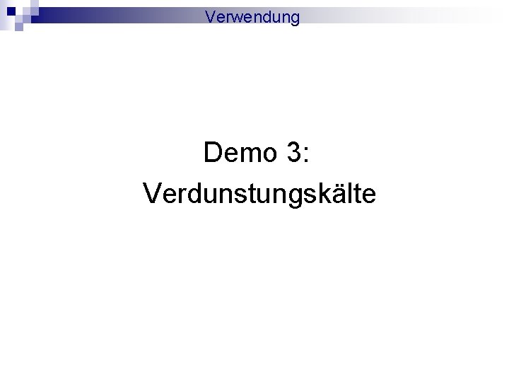 Verwendung Demo 3: Verdunstungskälte 