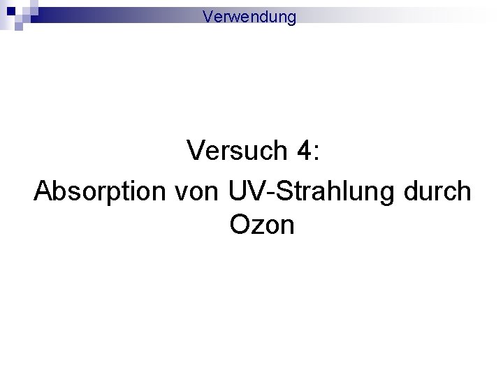 Verwendung Versuch 4: Absorption von UV-Strahlung durch Ozon 