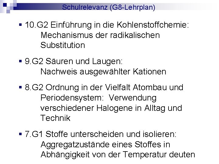 Schulrelevanz (G 8 -Lehrplan) § 10. G 2 Einführung in die Kohlenstoffchemie: Mechanismus der