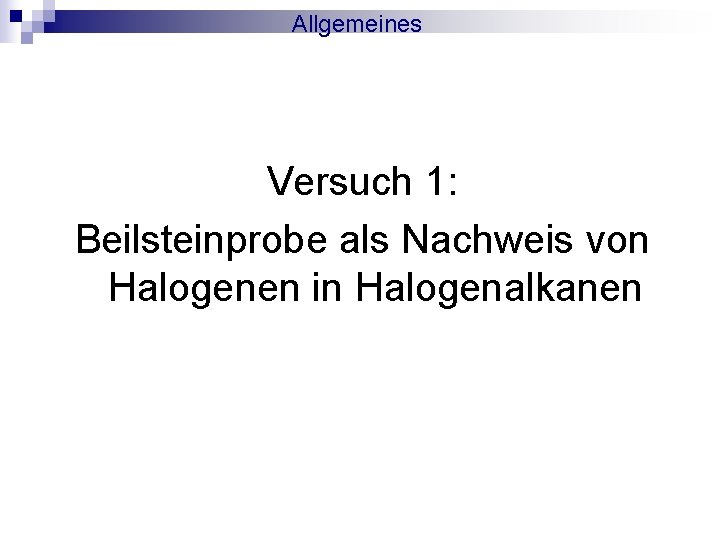 Allgemeines Versuch 1: Beilsteinprobe als Nachweis von Halogenen in Halogenalkanen 