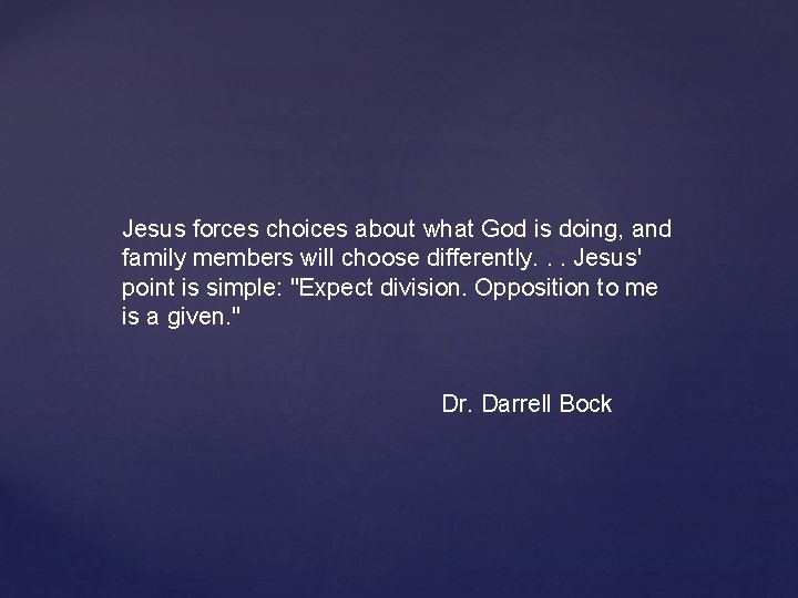 Jesus forces choices about what God is doing, and family members will choose differently.