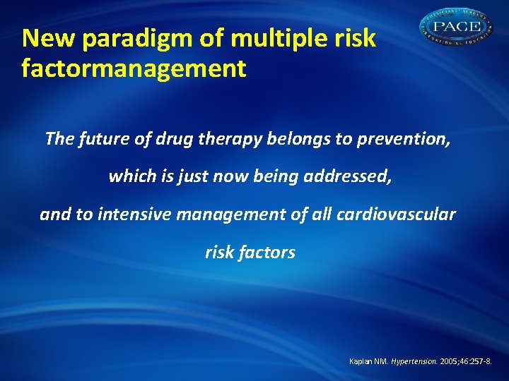 New paradigm of multiple risk factormanagement The future of drug therapy belongs to prevention,