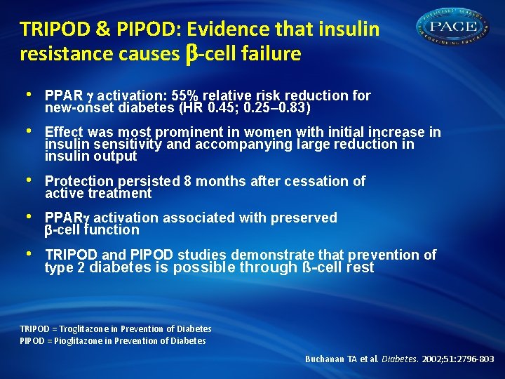 TRIPOD & PIPOD: Evidence that insulin resistance causes -cell failure • PPAR activation: 55%