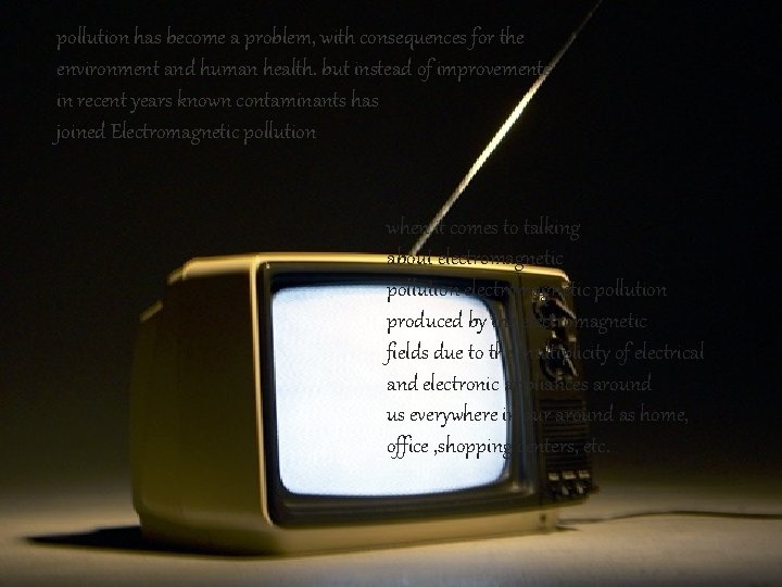 pollution has become a problem, with consequences for the environment and human health. but