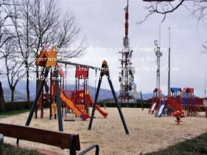 I must say that almost every day there is a team of researchers who