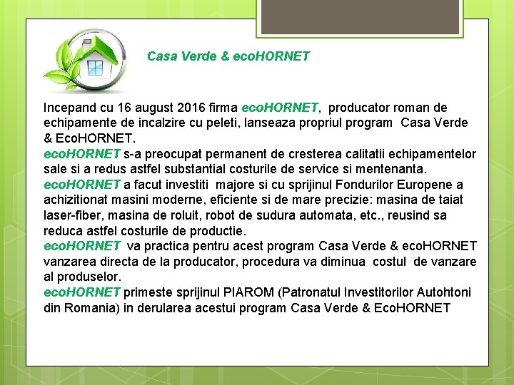 Casa Verde & eco. HORNET Incepand cu 16 august 2016 firma eco. HORNET, producator