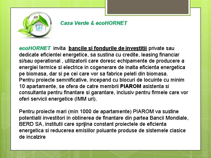 Casa Verde & eco. HORNET invita bancile si fondurile de investitii private sau dedicate