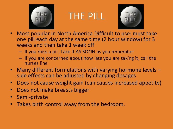 THE PILL • Most popular in North America Difficult to use: must take one