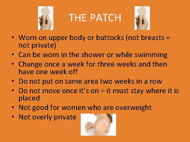 THE PATCH • Worn on upper body or buttocks (not breasts = not private)