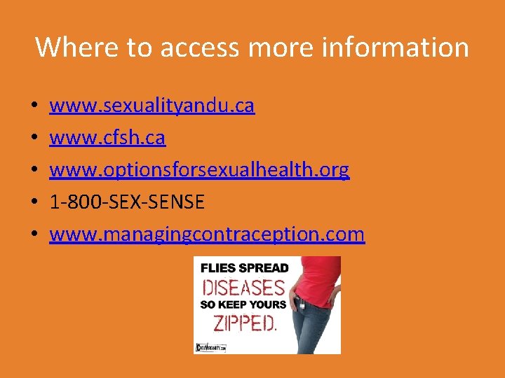 Where to access more information • • • www. sexualityandu. ca www. cfsh. ca