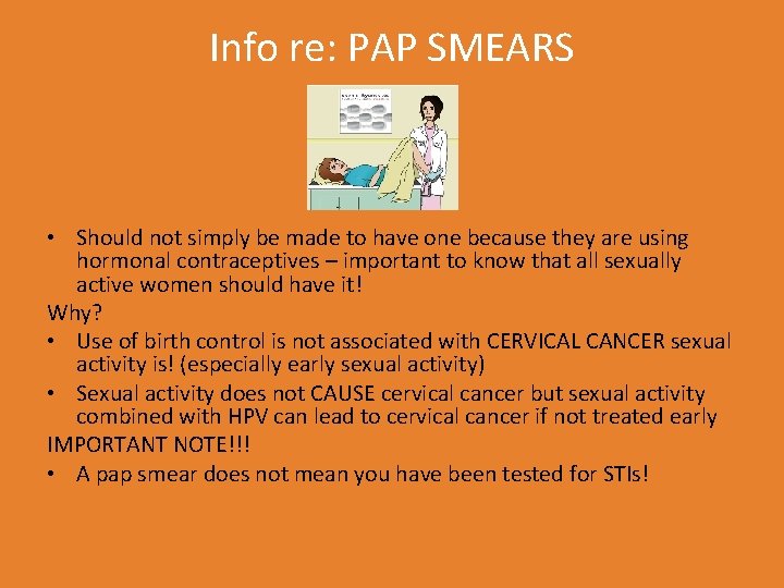 Info re: PAP SMEARS • Should not simply be made to have one because