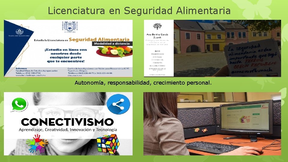 Licenciatura en Seguridad Alimentaria Autonomía, responsabilidad, crecimiento personal. 