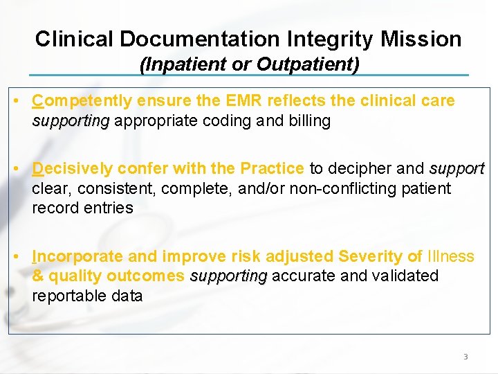 Clinical Documentation Integrity Mission (Inpatient or Outpatient) • Competently ensure the EMR reflects the