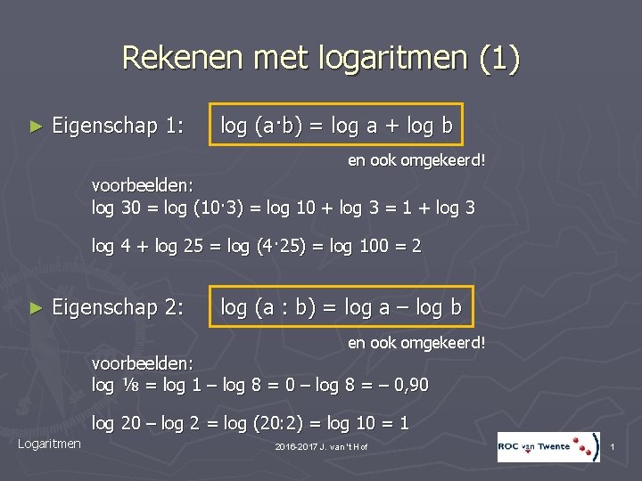 Rekenen met logaritmen (1) ► Eigenschap 1: log (a·b) = log a + log