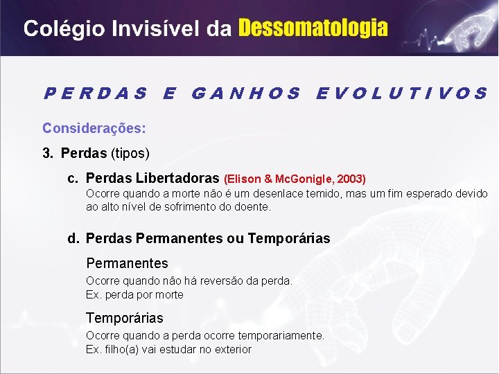 PERDAS E GANHOS EVOLUTIVOS Considerações: 3. Perdas (tipos) c. Perdas Libertadoras (Elison & Mc.