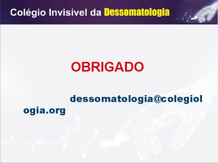 OBRIGADO ogia. org dessomatologia@colegiol 
