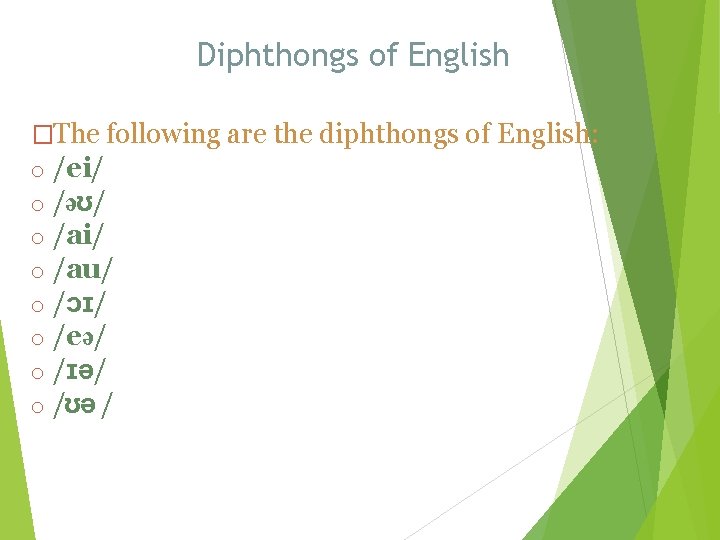 Diphthongs of English �The following are the diphthongs of English: o /ei/ o /əʊ/