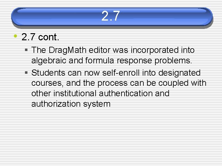 2. 7 • 2. 7 cont. § The Drag. Math editor was incorporated into