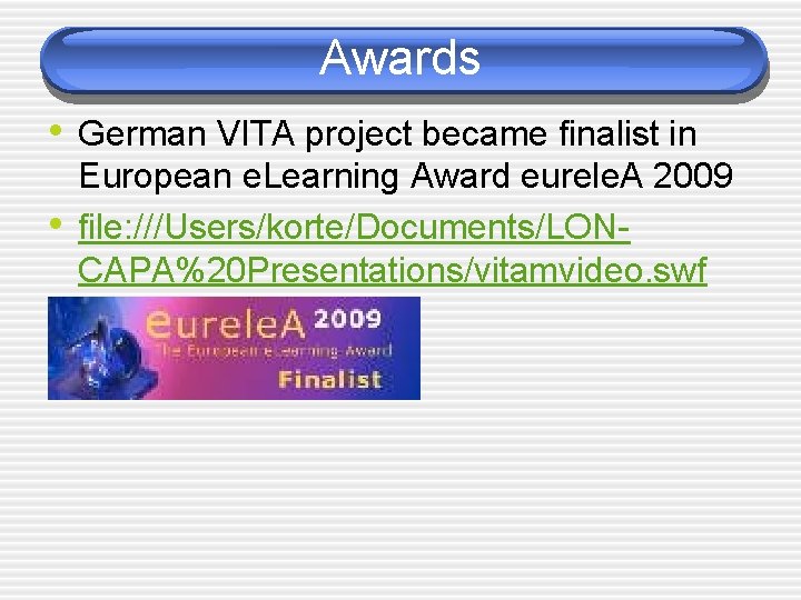 Awards • German VITA project became finalist in • European e. Learning Award eurele.