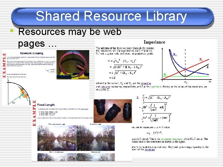 Shared Resource Library • Resources may be web pages … 