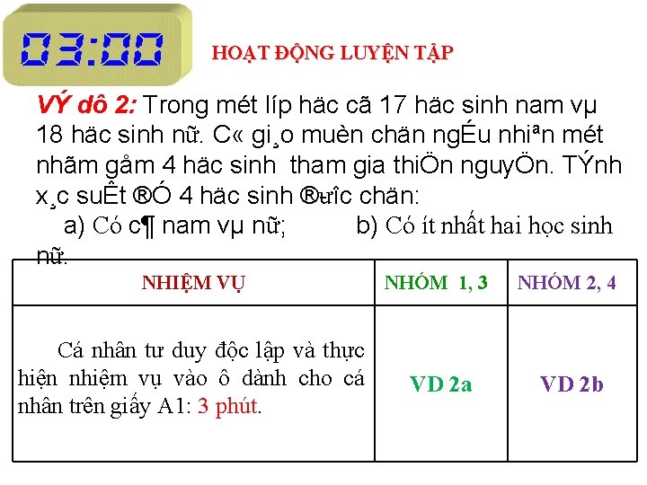 HOẠT ĐỘNG LUYỆN TẬP VÝ dô 2: Trong mét líp häc cã 17 häc