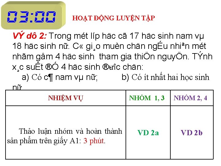 HOẠT ĐỘNG LUYỆN TẬP VÝ dô 2: Trong mét líp häc cã 17 häc