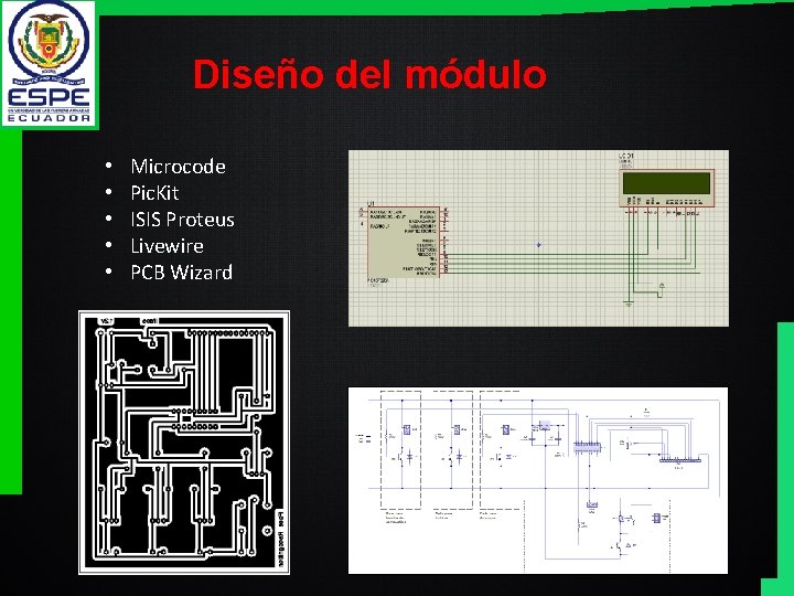 Diseño del módulo • • • Microcode Pic. Kit ISIS Proteus Livewire PCB Wizard