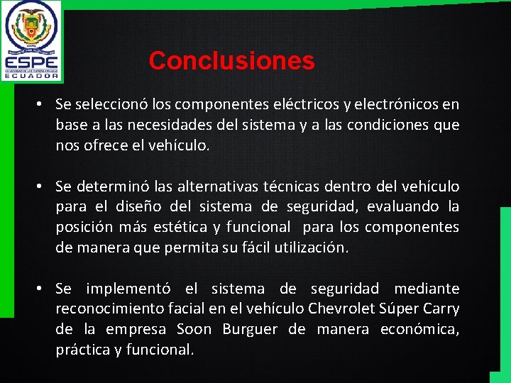 Conclusiones • Se seleccionó los componentes eléctricos y electrónicos en base a las necesidades
