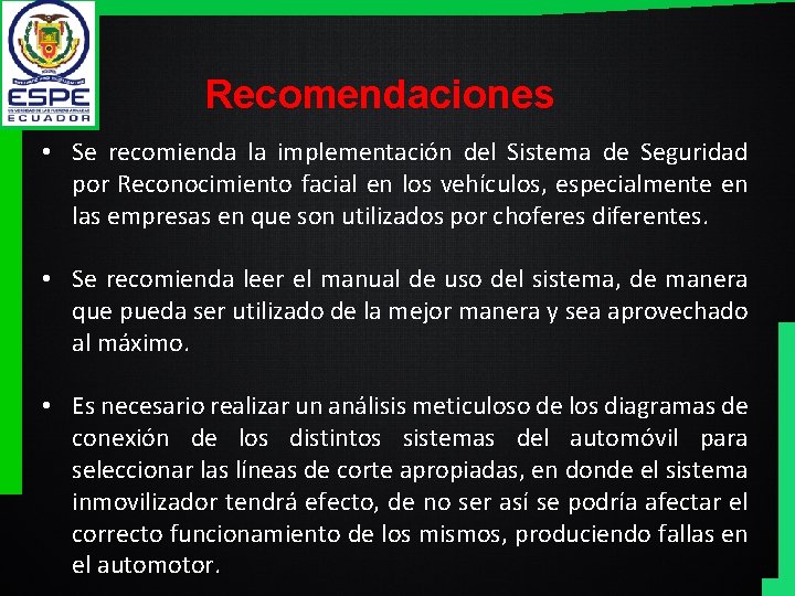 Recomendaciones • Se recomienda la implementación del Sistema de Seguridad por Reconocimiento facial en