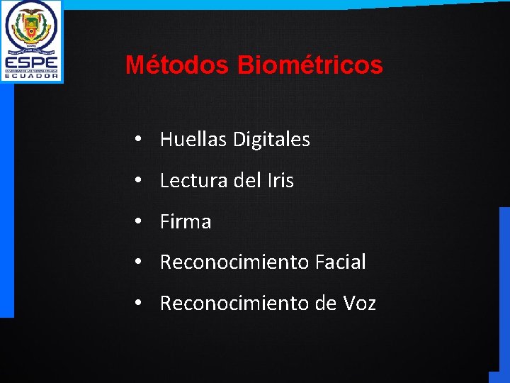 Métodos Biométricos • Huellas Digitales • Lectura del Iris • Firma • Reconocimiento Facial