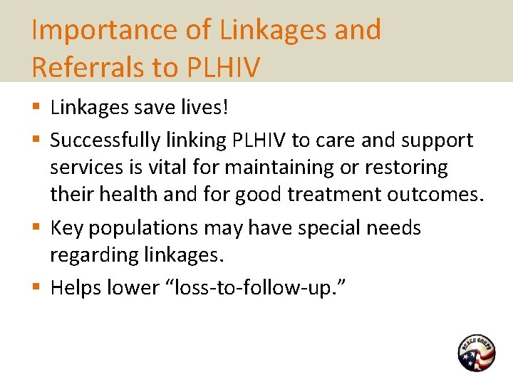 Importance of Linkages and Referrals to PLHIV § Linkages save lives! § Successfully linking