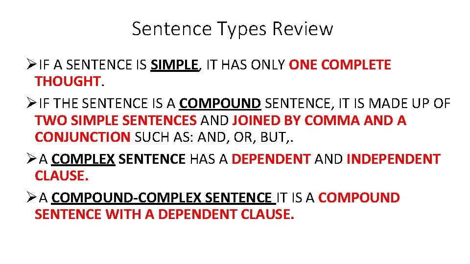 Sentence Types Review ØIF A SENTENCE IS SIMPLE, IT HAS ONLY ONE COMPLETE THOUGHT.