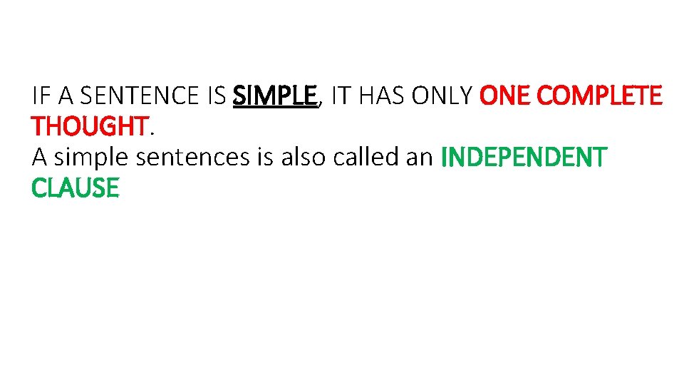 IF A SENTENCE IS SIMPLE, IT HAS ONLY ONE COMPLETE THOUGHT. A simple sentences