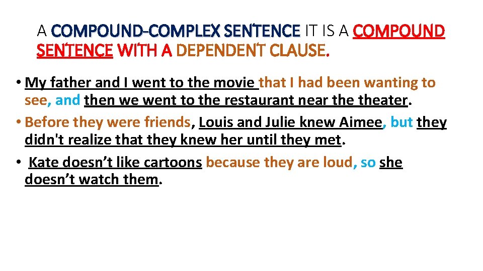 A COMPOUND-COMPLEX SENTENCE IT IS A COMPOUND SENTENCE WITH A DEPENDENT CLAUSE. • My