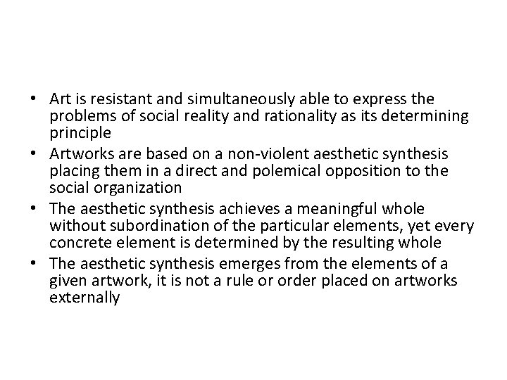  • Art is resistant and simultaneously able to express the problems of social