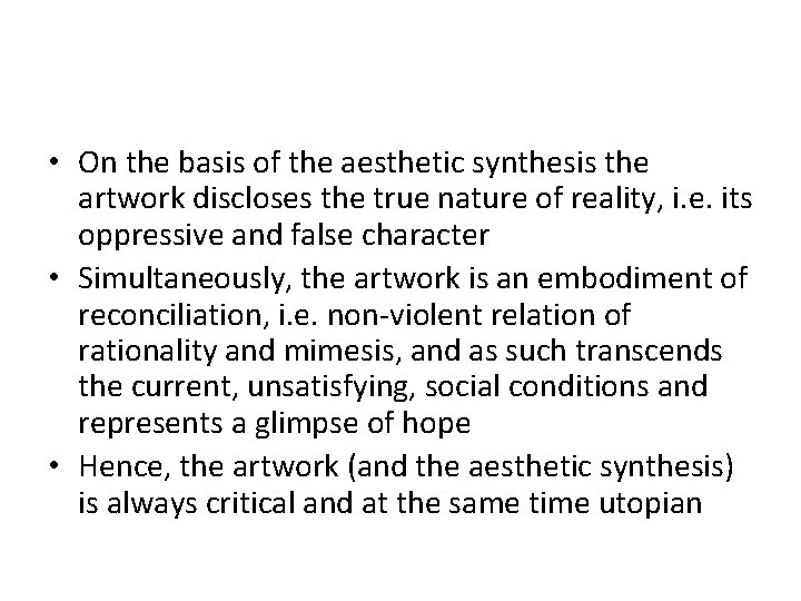  • On the basis of the aesthetic synthesis the artwork discloses the true