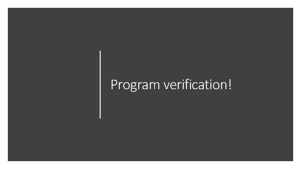 Program verification! 
