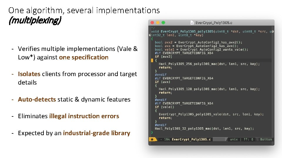 One algorithm, several implementations (multiplexing) - Verifies multiple implementations (Vale & Low*) against one