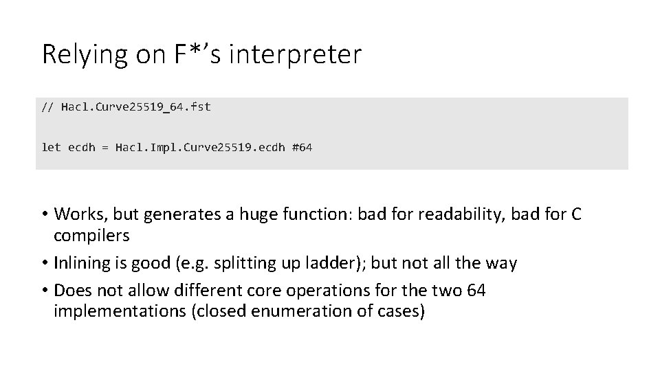 Relying on F*’s interpreter // Hacl. Curve 25519_64. fst let ecdh = Hacl. Impl.