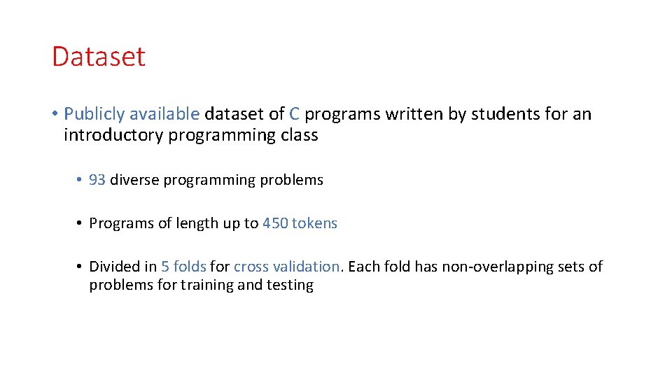 Dataset • Publicly available dataset of C programs written by students for an introductory