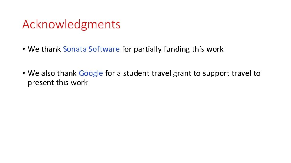 Acknowledgments • We thank Sonata Software for partially funding this work • We also