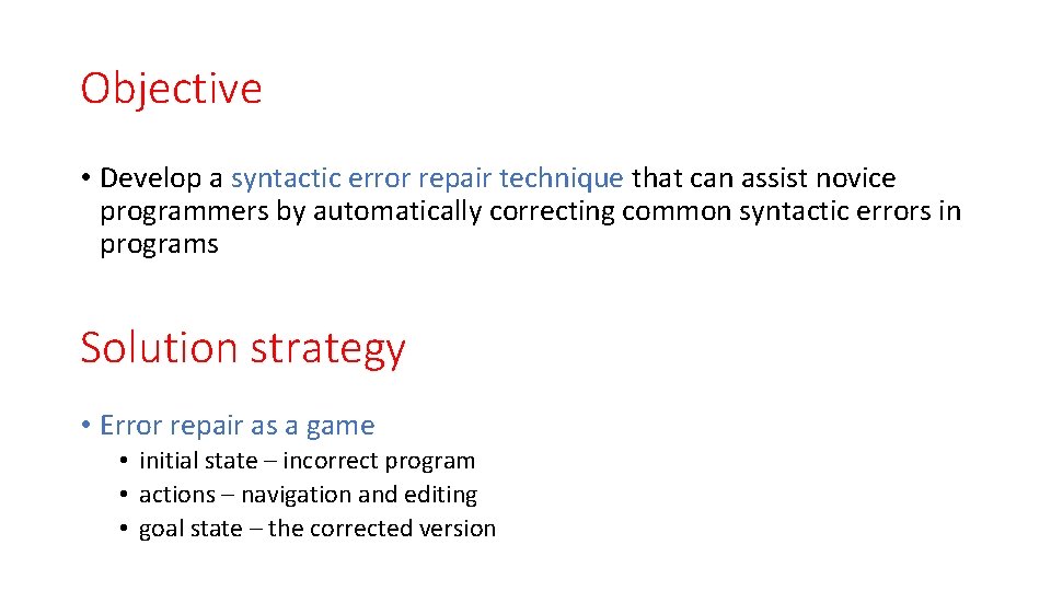 Objective • Develop a syntactic error repair technique that can assist novice programmers by
