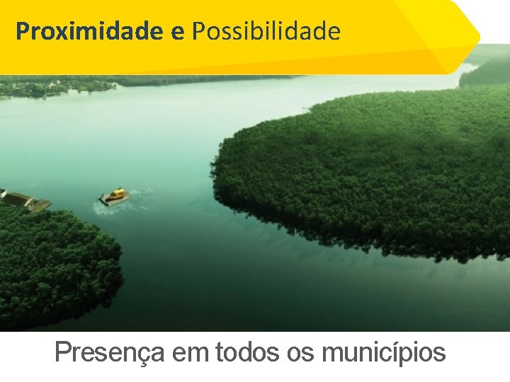 Proximidade e Possibilidade Presença em todos os municípios 