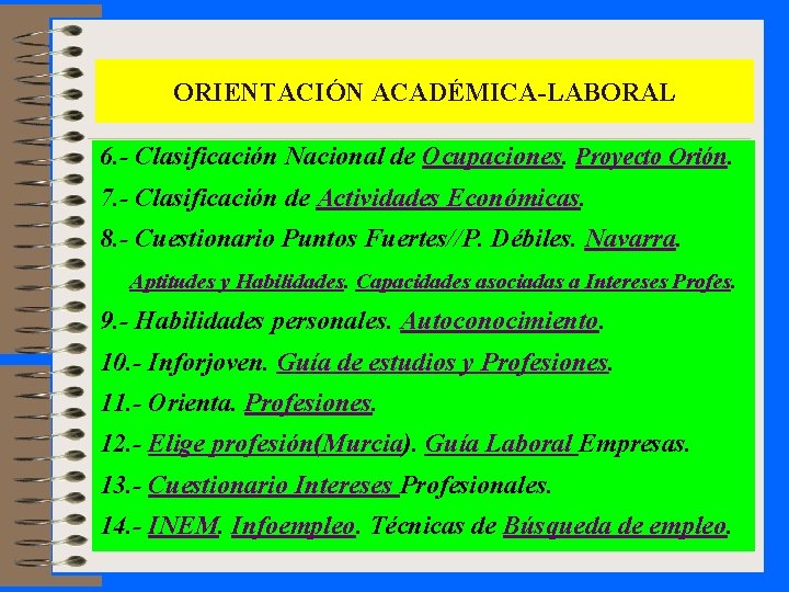 ORIENTACIÓN ACADÉMICA-LABORAL 6. - Clasificación Nacional de Ocupaciones. Proyecto Orión. 7. - Clasificación de